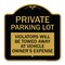 Signmission Private Parking Lot Violators Towed Away Vehicle Owners Expense Alum, 18" L, 18" H, BG-1818-23267 A-DES-BG-1818-23267 - alternate 1
